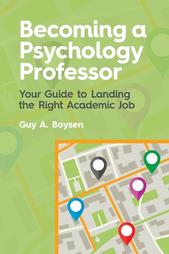 Бумажная книга «Becoming a Psychology Professor: Your Guide to Landing the Right Academic Job», автор Гай А. Бойсен - фото №1