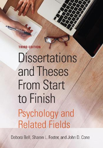 Паперова книга «Dissertations and Theses From Start to Finish: Psychology and Related Fields», авторів Дебора Дж. Белл, Джон Д. Коун, Шерон Л. Фостер - фото №1
