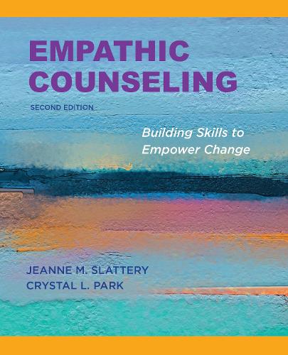 Бумажная книга «Empathic Counseling: Building Skills to Empower Change, Second Edition, 2020», авторов Кристал Л. Парк, Жанна М. Слэттери - фото №1