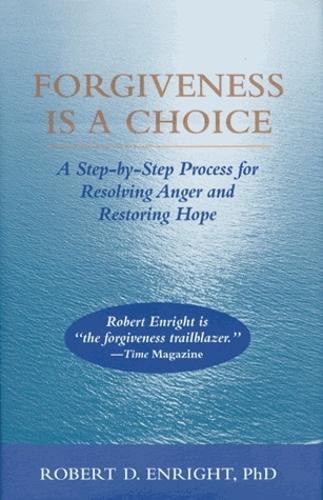 Бумажная книга «Forgiveness Is a Choice: A Step-by-Step Process for Resolving Anger and Restoring Hope», автор Роберт Д. Энрайт - фото №1