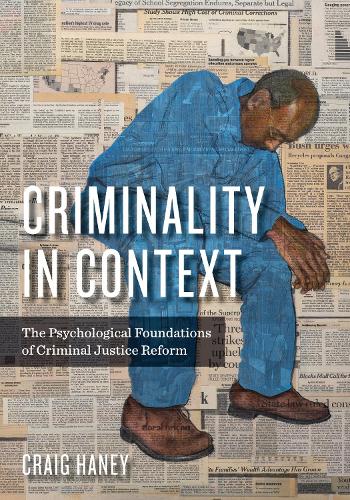 Бумажная книга «Criminality in Context: The Psychological Foundations of Criminal Justice Reform», автор Крейг Хейни - фото №1