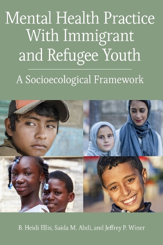 Бумажная книга «Mental Health Practice With Immigrant and Refugee Youth: A Socioecological Framework», авторов Б. Хайди Эллис, Джеффри П. Винер, Саида Абди - фото №1