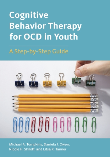 Паперова книга «Cognitive Behavior Therapy for OCD in Youth: A Step-by-Step Guide», авторів Даніела Дж. Оуен, Ліца Р. Таннер, Майкл А. Томпкінс, Ніколь Г. Шилофф - фото №1