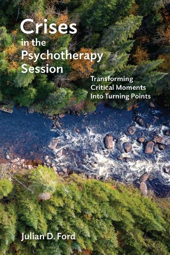 Паперова книга «Crises in the Psychotherapy Session: Transforming Critical Moments Into Turning Points», автор Джуліан Д. Форд - фото №1