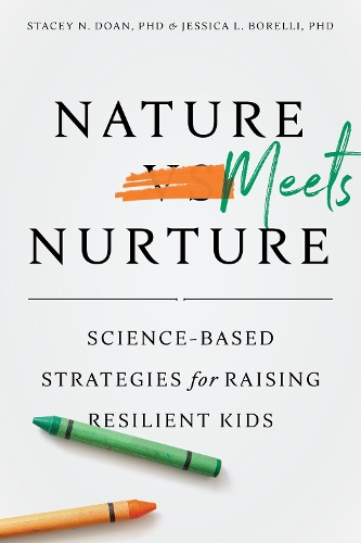 Бумажная книга «Nature Meets Nurture: Science-Based Strategies for Raising Resilient Kids», авторов Джессика Л. Борелли, Стейси Н. Доан - фото №1