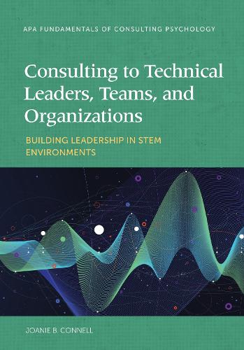 Бумажная книга «Consulting to Technical Leaders, Teams, and Organizations: Building Leadership in STEM Environments», автор Джоани Б. Коннелл - фото №1