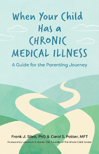 Паперова книга «When Your Child Has a Chronic Medical Illness: A Guide for the Parenting Journey», авторів Керол С. Поттер, Френк Дж. Сілео - фото №1