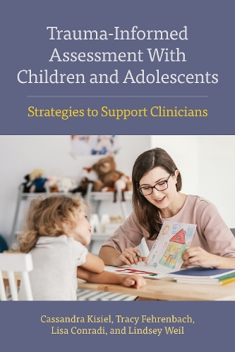 Бумажная книга «Trauma-Informed Assessment With Children and Adolescents: Strategies to Support Clinicians», авторов Кассандра Кисиль, Линдси Вайл, Лиза Конради, Трейси Фехренбах - фото №1