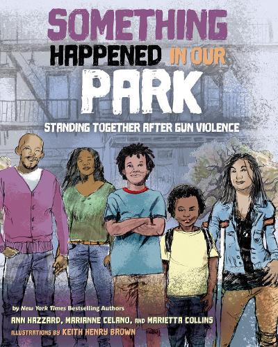 Бумажная книга «Something Happened in Our Park: Standing Together After Gun Violence», авторов Энн Хаззард, Марианна Челано, Мариэтта Коллинз - фото №1