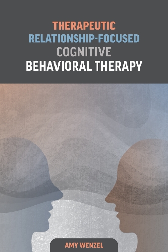 Бумажная книга «Therapeutic Relationship-Focused Cognitive Behavioral Therapy», автор Эми Венцель - фото №1