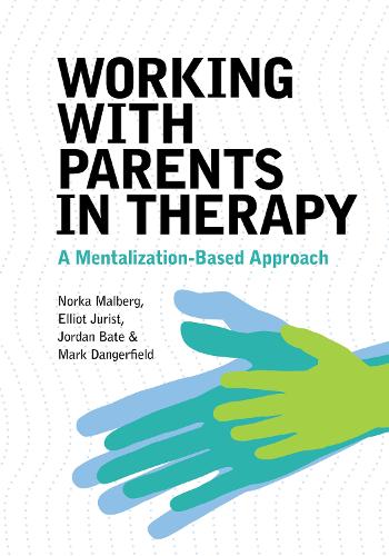 Паперова книга «Working With Parents in Therapy: A Mentalization-Based Approach», авторів Елліот Джуріст, Джордан Бейт, Марк Денгерфілд, Норка Мальберг - фото №1