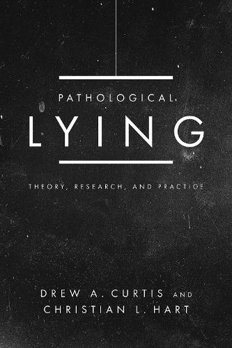 Бумажная книга «Pathological Lying: Theory, Research, and Practice», авторов Кристиан Л Харт, Дрю А. Кертис - фото №1