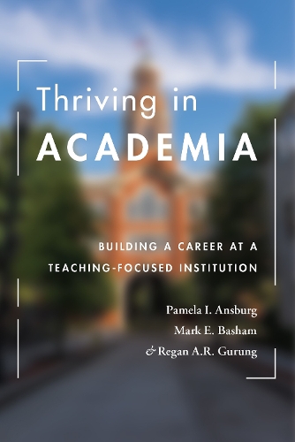 Паперова книга «Thriving in Academia: Building a Career at a Teaching-Focused Institution», авторів Марк Е. Бешем, Памела І. Ансбург, Реган А. Р. Гурунг - фото №1