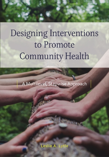 Бумажная книга «Designing Interventions to Promote Community Health: A Multilevel, Stepwise Approach», автор Лесли Энн Лайтл - фото №1