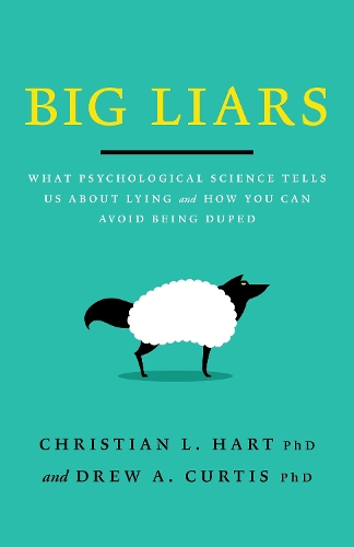 Бумажная книга «Big Liars: What Psychological Science Tells Us About Lying and How You Can Avoid Being Duped», авторов Кристиан Л Харт, Дрю А. Кертис - фото №1