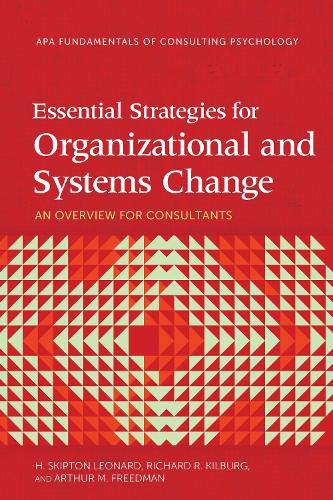 Паперова книга «Essential Strategies for Organizational and Systems Change: An Overview for Consultants», авторів Артур М. Фрідман, Г. Скіптон Леонард, Річард Р. Кілбург - фото №1