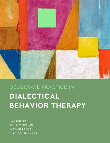 Паперова книга «Deliberate Practice in Dialectical Behavior Therapy», авторів Александр Ваз, Шеллі МакМейн, Талі Боріц, Тоні Русманьєр - фото №1