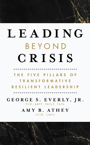 Паперова книга «Leading Beyond Crisis: The Five Pillars of Transformative Resilient Leadership», авторів Емі Б. Етей, Джордж С. Еверлі - фото №1