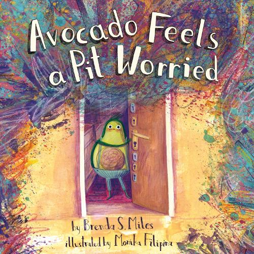 Бумажная книга «Avocado Feels a Pit Worried: A Story About Facing Your Fears», автор Бренда С. Майлз - фото №1