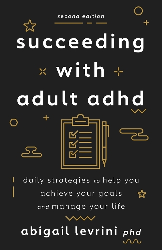 Паперова книга «Succeeding With Adult ADHD: Daily Strategies to Help You Achieve Your Goals and Manage Your Life», автор Ебігейл Л. Левріні - фото №1