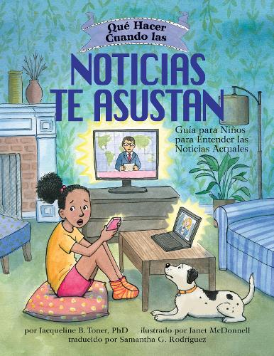 [object Object] «Qué Hacer Cuando las Noticias te Asustan: Guía para Niños para Entender las Noticias Actuales / What to Do When the News Scares You (Spanish Edition)», автор Жаклин Б. Тонер - фото №1
