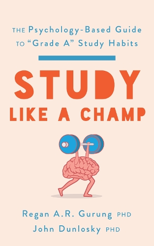 Бумажная книга «Study Like a Champ: The Psychology-Based Guide to “Grade A” Study Habits», авторов Джон Данлоски, Реган А. Р. Гурунг - фото №1