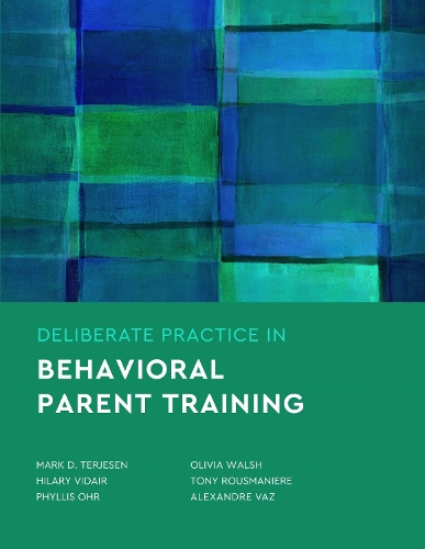 Паперова книга «Deliberate Practice in Behavioral Parent Training», авторів Александр Ваз, Марк Д. Тер'єсен, Тоні Русманьєр - фото №1