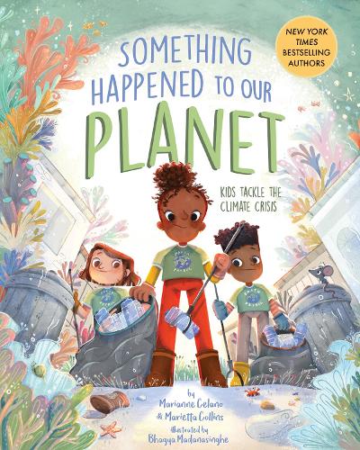 Паперова книга «Something Happened to Our Planet: Kids Tackle the Climate Crisis», авторів Маріанна Челано, Марієтта Коллінз - фото №1