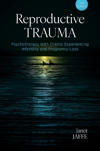 Бумажная книга «Reproductive Trauma: Psychotherapy With Clients Experiencing Infertility and Pregnancy Loss», автор Джанет Джаффе - фото №1