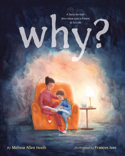 Бумажная книга «Why?: A Story for Kids Who Have Lost a Parent to Suicide», автор Мелисса Аллен Хит - фото №1