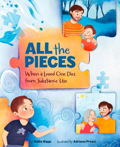 Бумажная книга «All the Pieces: When a Loved One Dies From Substance Use», автор Хэлли Риггс - фото №1