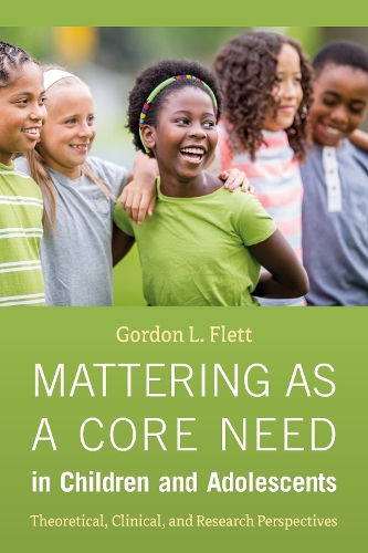 Паперова книга «Mattering As a Core Need in Children and Adolescents: Theoretical, Clinical, and Research Perspectives», автор Гордон Л. Флетт - фото №1