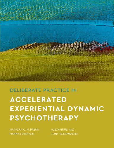 Бумажная книга «Deliberate Practice in Accelerated Experiential Dynamic Psychotherapy», авторов Александр Ваз, Ханна Левенсон, Наташа К. Н. Пренн, Тони Рузманьер - фото №1