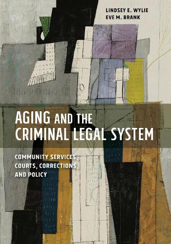 Бумажная книга «Aging and the Criminal Legal System: Community Services, Courts, Corrections, and Policy», автор Ева М. Бранк - фото №1