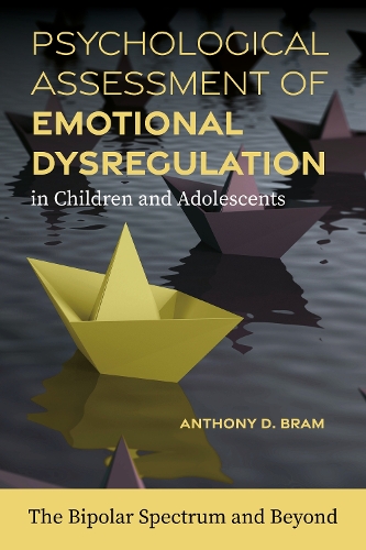 Бумажная книга «Psychological Assessment of Emotional Dysregulation in Children and Adolescents: The Bipolar Spectrum and Beyond», автор Энтони Д. Брэм - фото №1