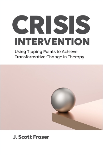 [object Object] «Crisis Intervention: Using Tipping Points to Achieve Transformative Change in Therapy», автор Дж. Скотт Фрейзер - фото №1