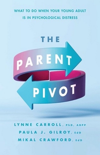 Бумажная книга «The Parent Pivot: What to Do When Your Young Adult Is in Psychological Distress», автор Линн Кэрролл - фото №1