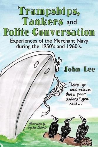 Паперова книга «Trampships, Tankers and Polite Conversation: Experiences of the Merchant Navy During the 1950's and 1960's.», автор Джон Лі - фото №1