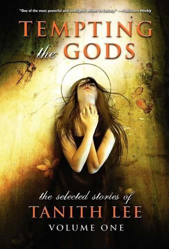 Бумажная книга «Tempting the Gods: The Selected Stories of Tanith Lee Volume 1», автор Танит Ли - фото №1