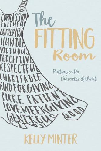 Паперова книга «The Fitting Room: Putting on the Character of Christ», автор Келлі Мінтер - фото №1