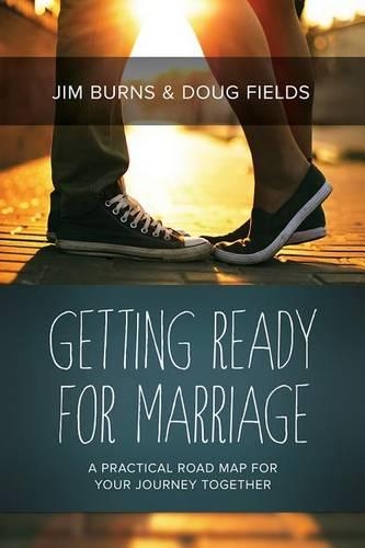 Паперова книга «Getting Ready for Marriage: A Practical Road Map for Your Journey Together», авторів Даг Філдс, Джим Бернс - фото №1