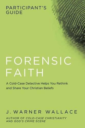 Бумажная книга «Forensic Faith Participant's Guide: A Homicide Detective Makes the Case for a More Reasonable, Evidential Christian Faith», автор Дж Уорнер Уоллес - фото №1