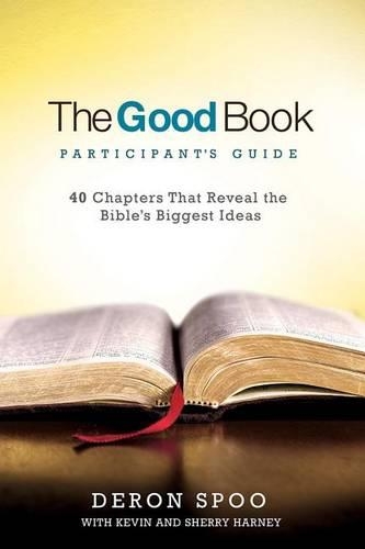 Бумажная книга «The Good Book Participant's Guide: 40 Chapters That Reveal the Bible's Biggest Ideas», авторов Дерон Спу, Кевин Харни, Шерри Харни - фото №1