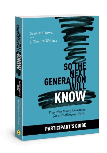 Бумажная книга «So the Next Generation Will Know Participant's Guide: Preparing Young Christians for a Challenging World», авторов Дж Уорнер Уоллес, Шон Макдауэлл - фото №1