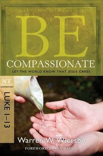 Бумажная книга «Be Compassionate ( Luke 1- 13 ): Let the World Know That Jesus Cares», автор Уоррен У. Вирсбе - фото №1