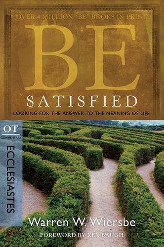 Бумажная книга «Be Satisfied ( Ecclesiastes ): Looking for the Answer to the Meaning of Life», автор Уоррен У. Вирсбе - фото №1
