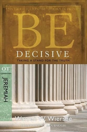 Паперова книга «Be Decisive ( Jeremiah ): Taking A Stand for the Truth», автор Уоррен В. Вірсбе - фото №1