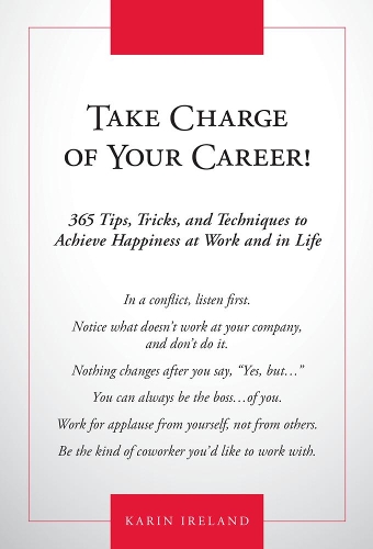 Бумажная книга «Take Charge of Your Career!: 365 Tips, Tricks, and Techniques to Achieve Happiness at Work and in Life», автор Карин Ирланд - фото №1