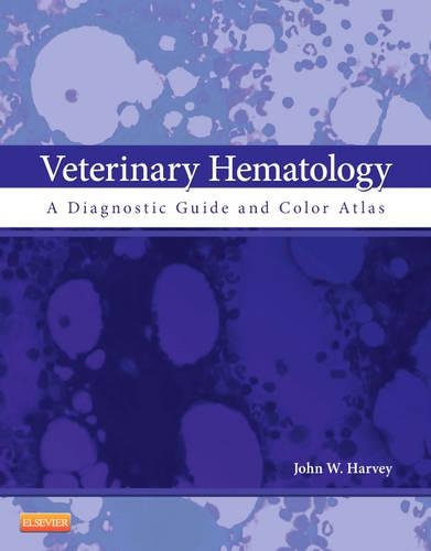 Бумажная книга «Veterinary Hematology: A Diagnostic Guide and Color Atlas», автор Джон В. Харви - фото №1