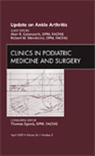 Бумажная книга «Update on Ankle Arthritis, An Issue of Clinics in Podiatric Medicine and Surgery», авторов Алан Р. Катанзарити, Роберт В. Мендичино - фото №1